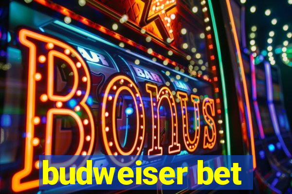 budweiser bet